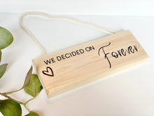 Load image into Gallery viewer, We Decided On Forever Plaque | Wood Plaque | Wood Sign | Wooden Wedding Gifts | New Home Gifts | Hallway Decor | Wedding Gifts |
